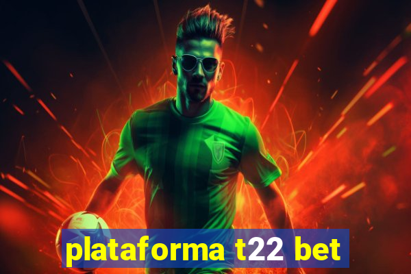 plataforma t22 bet